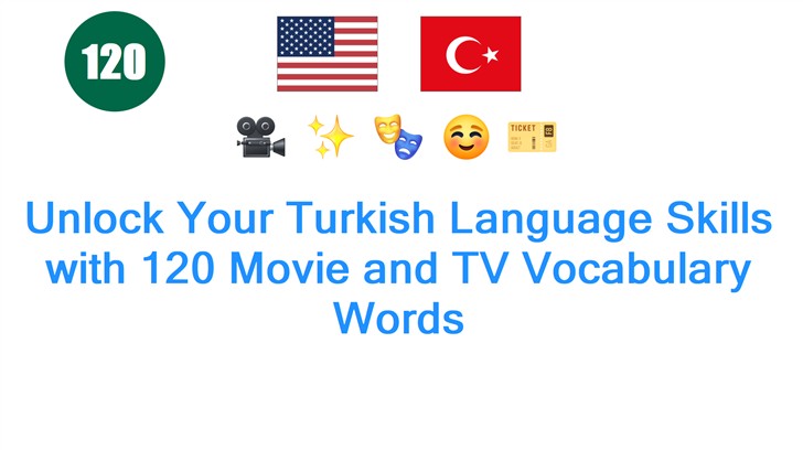 Unlock Your Turkish Language Skills with 120 Movie and TV Vocabulary Words